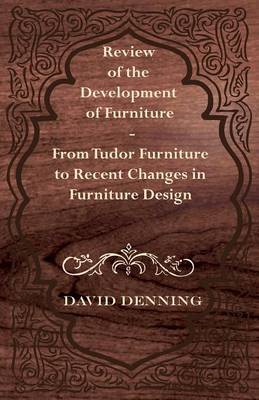 Book cover for Review of the Development of Furniture - From Tudor Furniture to Recent Changes in Furniture Design