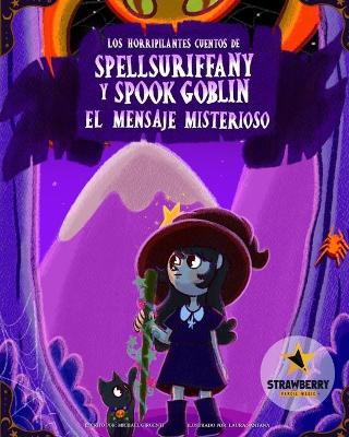 Book cover for Spellsuriffany y Spook Goblin - El Mensaje Misterioso