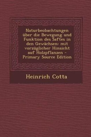 Cover of Naturbeobachtungen Uber Die Bewegung Und Funktion Des Saftes in Den Gewachsen