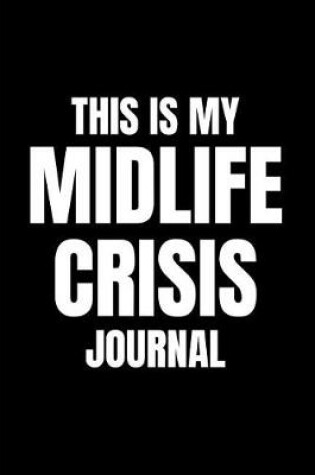 Cover of This Is My Midlife Crisis Journal