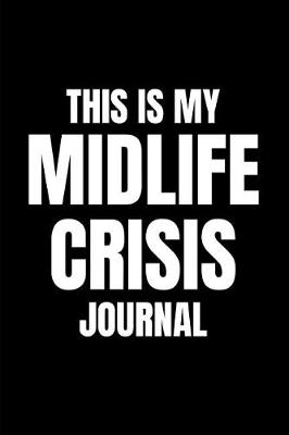 Cover of This Is My Midlife Crisis Journal