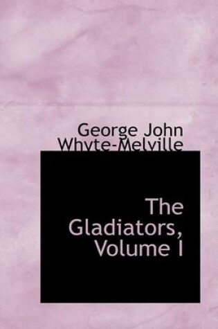 Cover of The Gladiators, Volume I