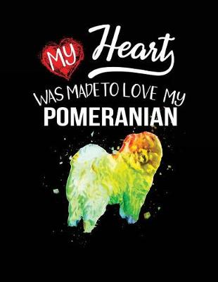 Book cover for My Heart Was Made To Love My Pomeranian