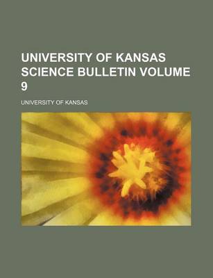 Book cover for University of Kansas Science Bulletin Volume 9