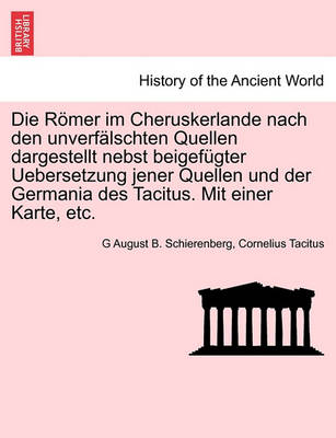 Book cover for Die Romer Im Cheruskerlande Nach Den Unverfalschten Quellen Dargestellt Nebst Beigefugter Uebersetzung Jener Quellen Und Der Germania Des Tacitus. Mit Einer Karte, Etc.