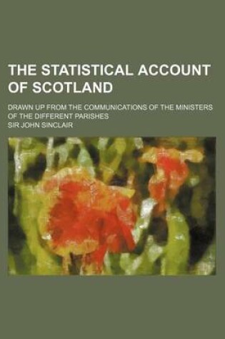 Cover of The Statistical Account of Scotland (Volume 14); Drawn Up from the Communications of the Ministers of the Different Parishes