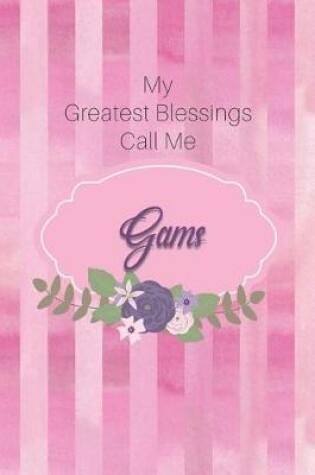 Cover of My Greatest Blessings Call Me Gams