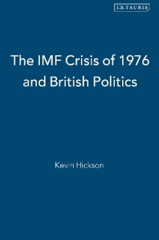 Cover of The IMF Crisis of 1976 and British Politics