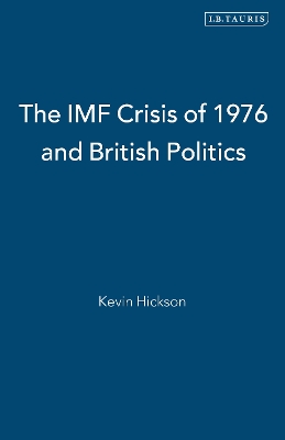 Cover of The IMF Crisis of 1976 and British Politics