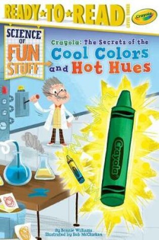 Cover of Crayola! the Secrets of the Cool Colors and Hot Hues