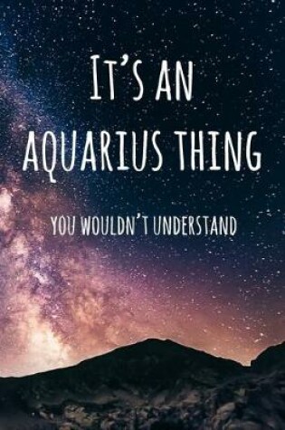 Cover of It's an Aquarius Thing You Wouldn't Understand