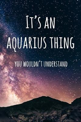Book cover for It's an Aquarius Thing You Wouldn't Understand