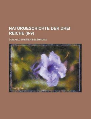 Book cover for Naturgeschichte Der Drei Reiche; Zur Allgemeinen Belehrung (8-9 )