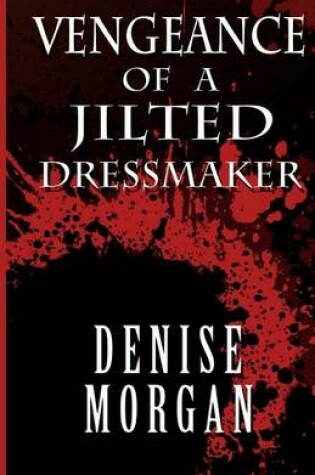 Cover of Vengeance of a Jilted Dressmaker