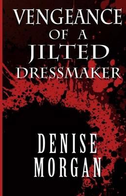 Book cover for Vengeance of a Jilted Dressmaker