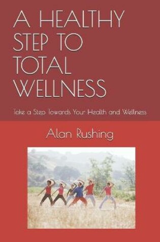 Cover of A Healthy Step to Total Wellness