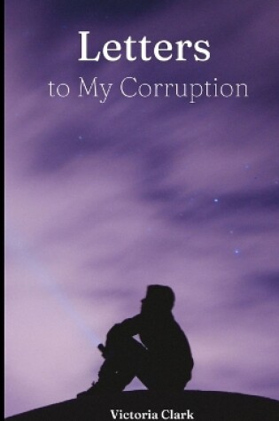 Cover of Letters to My Corruption