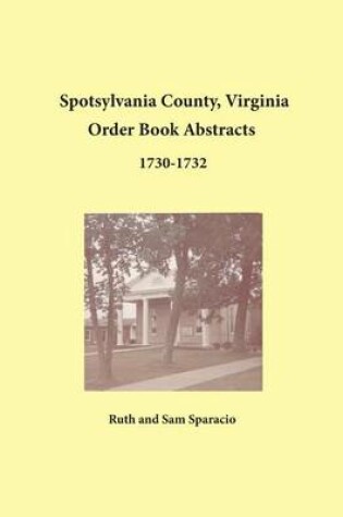 Cover of Spotsylvania County, Virginia Order Book Abstracts 1730-1732