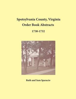 Book cover for Spotsylvania County, Virginia Order Book Abstracts 1730-1732