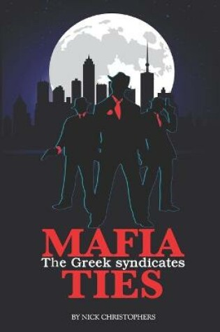 Cover of Mafia Ties - The Greek Syndicates