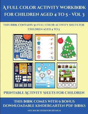 Book cover for Printable Activity Sheets for Children (A full color activity workbook for children aged 4 to 5 - Vol 3)
