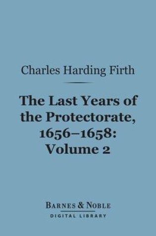 Cover of The Last Years of the Protectorate 1656-1658, Volume 2 (Barnes & Noble Digital Library)