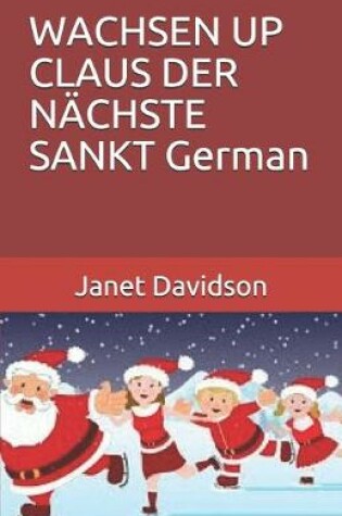 Cover of WACHSEN UP CLAUS DER NÄCHSTE SANKT German