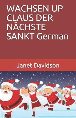 Book cover for WACHSEN UP CLAUS DER NÄCHSTE SANKT German