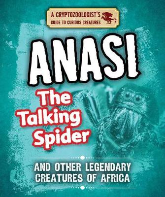 Cover of Anansi the Talking Spider and Other Legendary Creatures of Africa