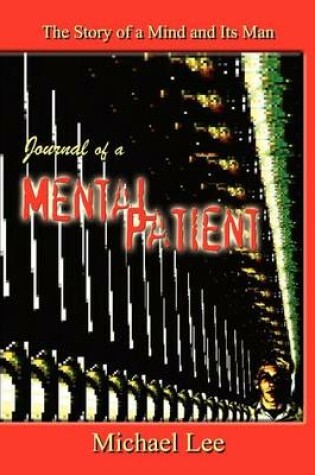 Cover of Journal of a Mental Patient: the Story of a Mind and Its Man