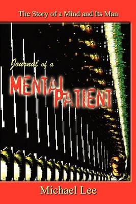 Book cover for Journal of a Mental Patient: the Story of a Mind and Its Man