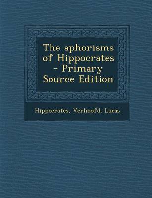 Book cover for The Aphorisms of Hippocrates - Primary Source Edition