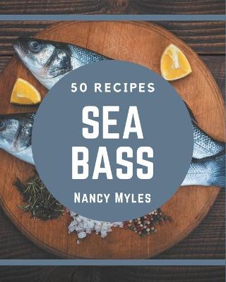 Book cover for 50 Sea Bass Recipes