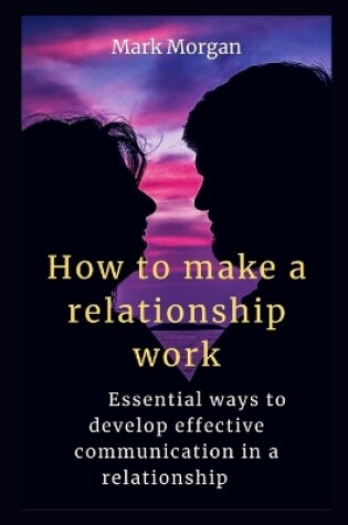 Cover of How to make a relationship work