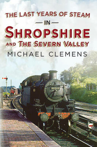 Cover of Last Years of Steam in Shropshire and the Severn Valley