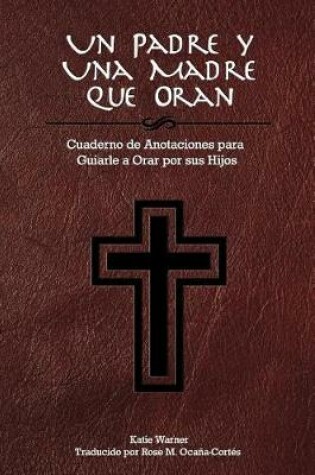 Cover of Una Padre y Una Madre Que Oran