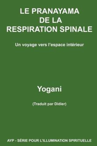 Cover of LE PRANAYAMA DE LA RESPIRATION SPINALE - Un voyage vers l'espace interieur