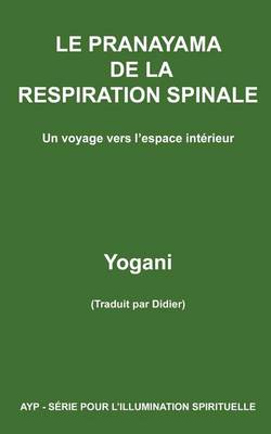 Cover of LE PRANAYAMA DE LA RESPIRATION SPINALE - Un voyage vers l'espace interieur