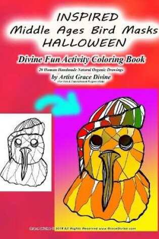 Cover of INSPIRED Middle Ages Bird Masks HALLOWEEN Divine Fun Activity Coloring Book 20 Human Handmade Natural Organic Drawings by Artist Grace Divine (For Fun & Entertainment Purposes Only)