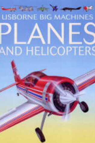 Cover of Big Machines Planes and Helicopters