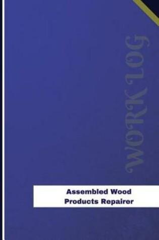 Cover of Assembled Wood Products Repairer Work Log