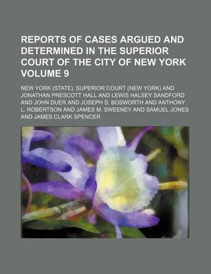 Book cover for Reports of Cases Argued and Determined in the Superior Court of the City of New York Volume 9