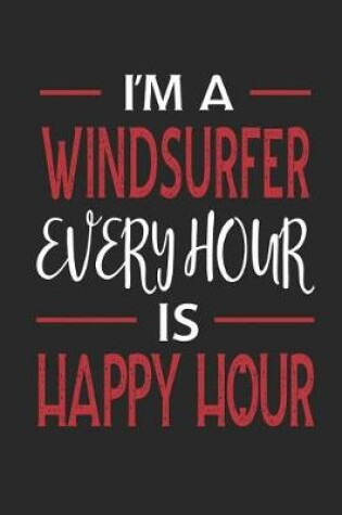 Cover of I'm a Windsurfer Every Hour Is Happy Hour