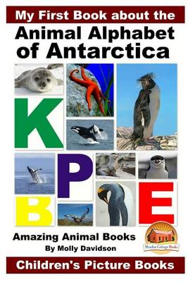 Book cover for My First Book about the Animal Alphabet of Antarctica - Amazing Animal Books - Children's Picture Books