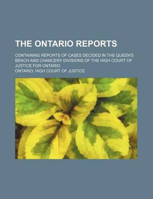 Book cover for The Ontario Reports (Volume 8 (1885)); Containing Reports of Cases Decided in the Queen's Bench and Chancery Divisions of the High Court of Justice for Ontario