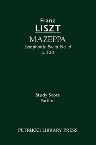 Cover of Mazeppa (Symphonic Poem No. 6), S. 100 - Study Score
