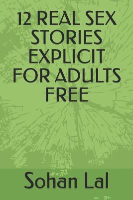 Book cover for 12 Real Sex Stories Explicit for Adults Free