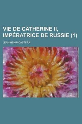 Cover of Vie de Catherine II, Imperatrice de Russie (1)