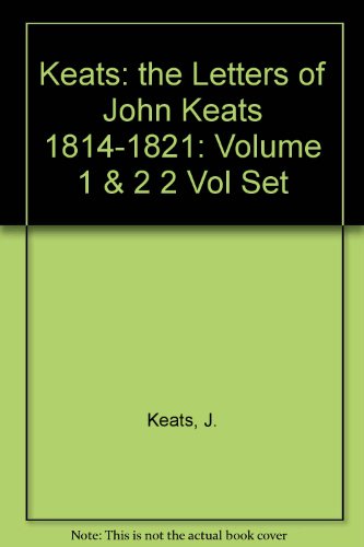 Book cover for Keats: the Letters of John Keats 1814-1821: Volume 1 & 2 2 Vol Set