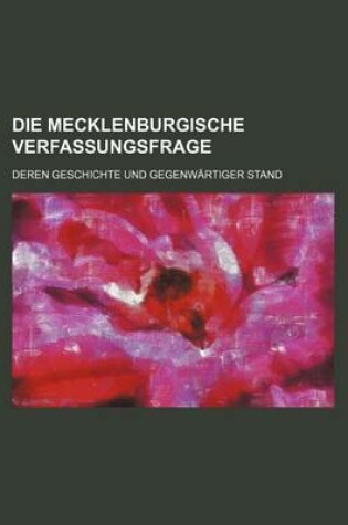 Cover of Die Mecklenburgische Verfassungsfrage; Deren Geschichte Und Gegenwartiger Stand